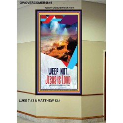 WEEP NOT JESUS IS LORD   Framed Bible Verse   (GWOVERCOMER4849)   "44X62"