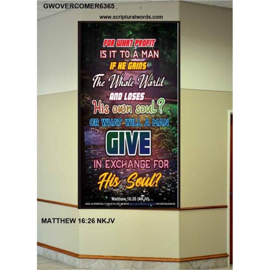 WHAT WILL A MAN GIVE IN EXCHANGE FOR HIS SOUL   Wall Art Poster   (GWOVERCOMER6365)   