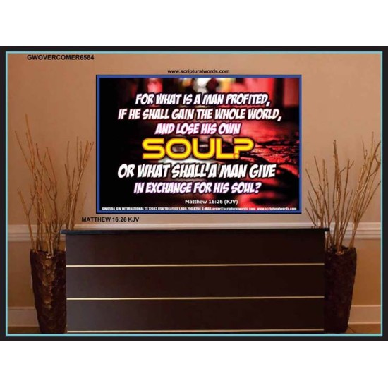 WHAT SHALL A MAN GIVE FOR HIS SOUL   Framed Guest Room Wall Decoration   (GWOVERCOMER6584)   