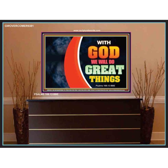 WITH GOD WE WILL DO GREAT THINGS   Large Framed Scriptural Wall Art   (GWOVERCOMER9381)   