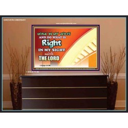 WALK IN MY WAYS AND DO WHAT IS RIGHT   Framed Scripture Art   (GWOVERCOMER9451)   "62x44"