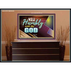 WALK HUMBLY WITH THY GOD   Scripture Art Prints Framed   (GWOVERCOMER9452)   "62x44"