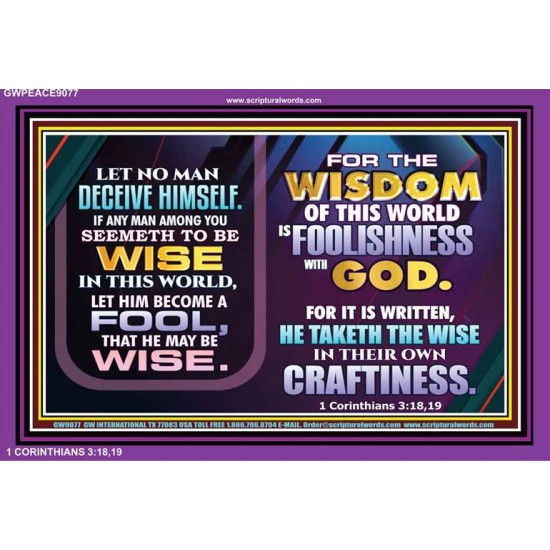 WISDOM OF THE WORLD IS FOOLISHNESS   Christian Quote Frame   (GWPEACE9077)   