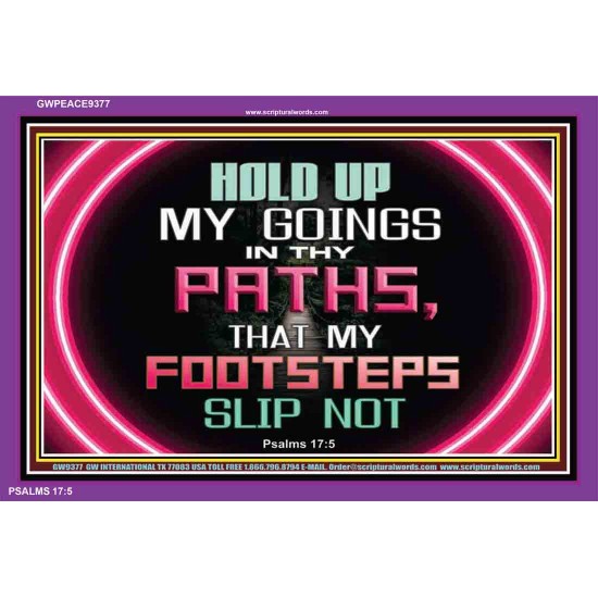 HOLD UP MY GOINGS IN THY PATHS   Printable Bible Verse to Framed   (GWPEACE9377)   