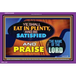 YE SHALL EAT IN PLENTY AND BE SATISFIED   Framed Religious Wall Art    (GWPEACE9486)   
