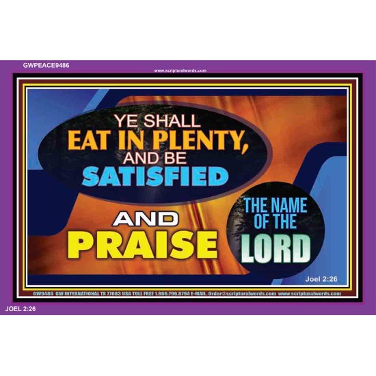 YE SHALL EAT IN PLENTY AND BE SATISFIED   Framed Religious Wall Art    (GWPEACE9486)   