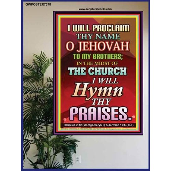 WILL PROCLAIM THY NAME   Framed Interior Wall Decoration   (GWPOSTER7378)   