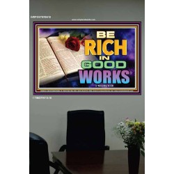 RICH IN GOOD WORKS   Custom Framed Scriptural Art   (GWPOSTER8418)   