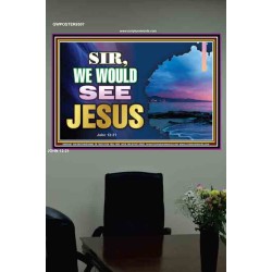 SIR WE WOULD SEE JESUS   Contemporary Christian Paintings Acrylic Glass frame   (GWPOSTER9507)   