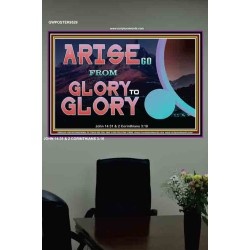 ARISE GO FROM GLORY TO GLORY   Inspirational Wall Art Wooden Frame   (GWPOSTER9529)   
