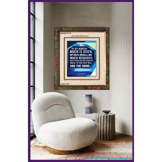 WHOMSOEVER MUCH IS GIVEN   Inspirational Wall Art Frame   (GWUNITY4752)   