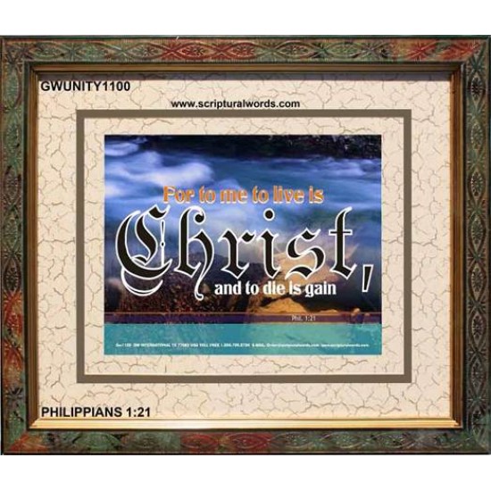 TO LIVE IS CHRIST   Framed Sciptural Dcor   (GWUNITY1100)   