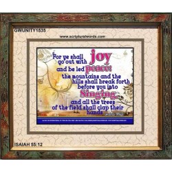 YE SHALL GO OUT WITH JOY   Frame Bible Verses Online   (GWUNITY1535)   