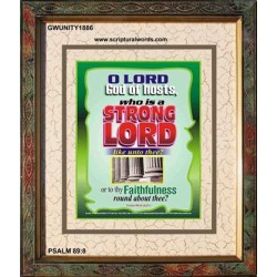 WHO IS A STRONG LORD LIKE UNTO THEE   Inspiration Frame   (GWUNITY1886)   "20x25"