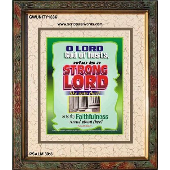 WHO IS A STRONG LORD LIKE UNTO THEE   Inspiration Frame   (GWUNITY1886)   