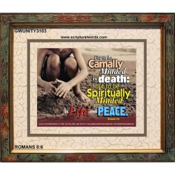 TO BE CARNALLY MINDED   Framed Bible Verse   (GWUNITY3103)   