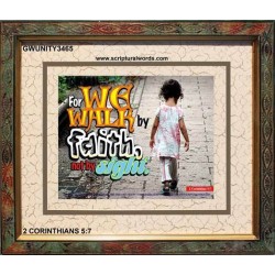 WE WALK BY FAITH   Christian Quote Framed   (GWUNITY3465)   