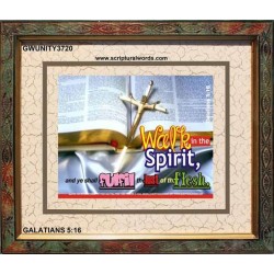 WALK IN THE SPIRIT   Framed Bible Verse   (GWUNITY3720)   "25x20"