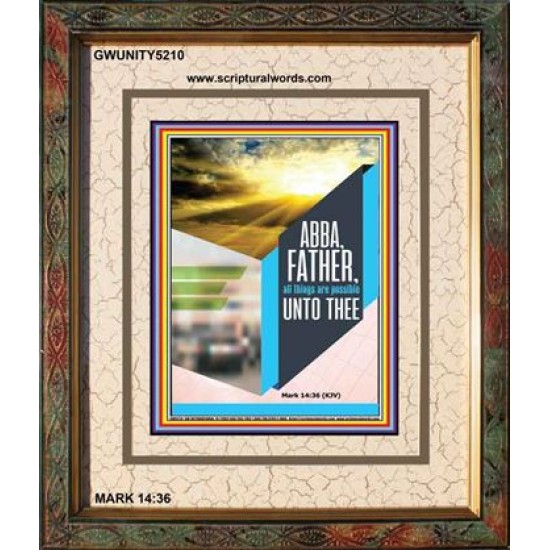 ABBA FATHER   Encouraging Bible Verse Framed   (GWUNITY5210)   