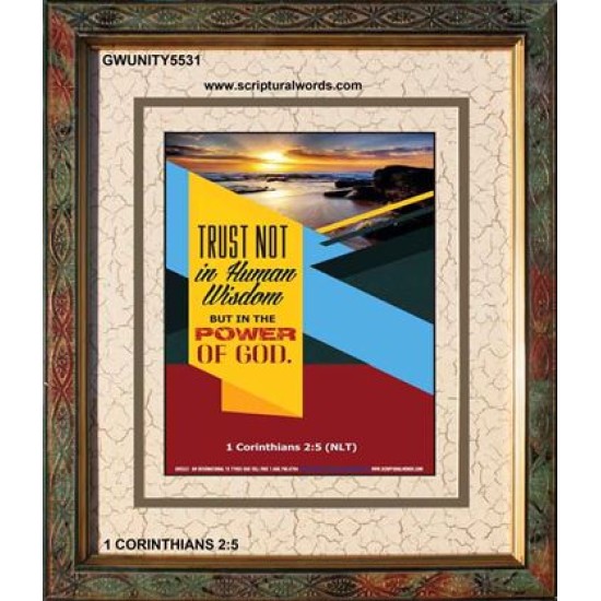 TRUST NOT IN HUMAN WISDOM   Christian Artwork Frame   (GWUNITY5531)   