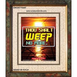 WEEP NO MORE   Framed Bible Verse   (GWUNITY6485)   "20x25"