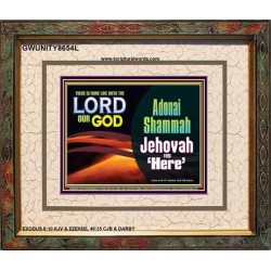 ADONAI SHAMMAH - JEHOVAH IS HERE   Frame Bible Verse   (GWUNITY8654L)   