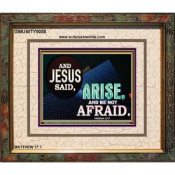 ARISE BE NOT AFRAID   Framed Bible Verse   (GWUNITY9050)   