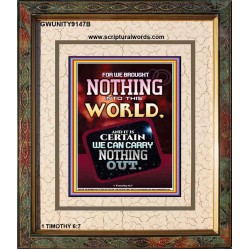 WE BROUGHT NOTHING TO THE WORLD   Framed Scriptural Dcor   (GWUNITY9147B)   "20x25"