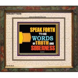 SPEAK FORTH THE WORD OF TRUTH   Christian Frame Art   (GWUNITY9309)   
