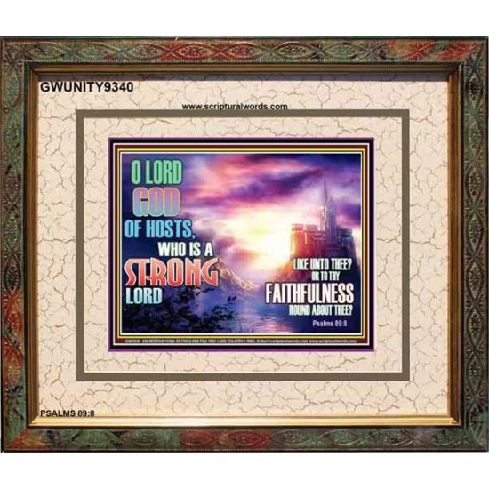 WHO IS A STRONG LORD LIKE THEE   Custom Christian Artwork Frame   (GWUNITY9340)   