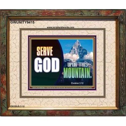 SERVE GOD UPON THIS MOUNTAIN   Framed Scriptures Dcor   (GWUNITY9415)   