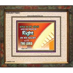 WALK IN MY WAYS AND DO WHAT IS RIGHT   Framed Scripture Art   (GWUNITY9451)   "25x20"