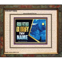ABBA FATHER GLORIFY THY NAME   Bible Verses    (GWUNITY9506)   