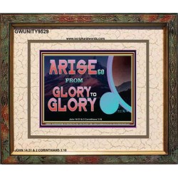 ARISE GO FROM GLORY TO GLORY   Inspirational Wall Art Wooden Frame   (GWUNITY9529)   