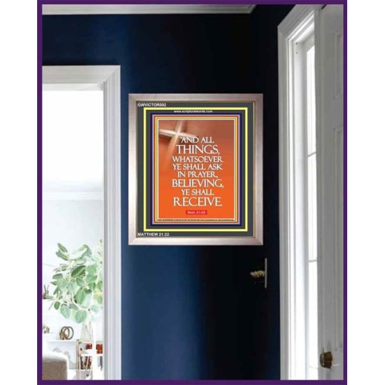 ASK IN PRAYER, BELIEVING AND  RECEIVE.   Framed Bible Verses   (GWVICTOR002)   