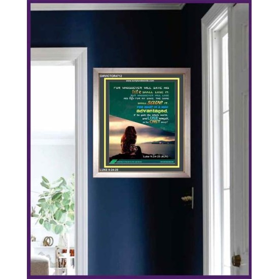 WHOSOEVER WILL SAVE HIS LIFE SHALL LOSE IT   Christian Artwork Acrylic Glass Frame   (GWVICTOR4712)   