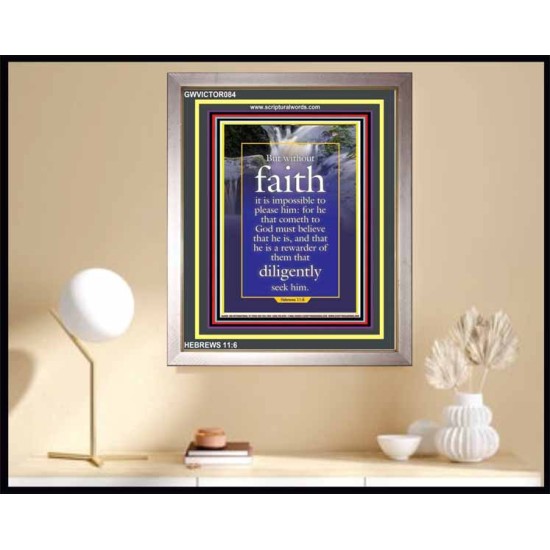 WITHOUT FAITH IT IS IMPOSSIBLE TO PLEASE THE LORD   Christian Quote Framed   (GWVICTOR084)   