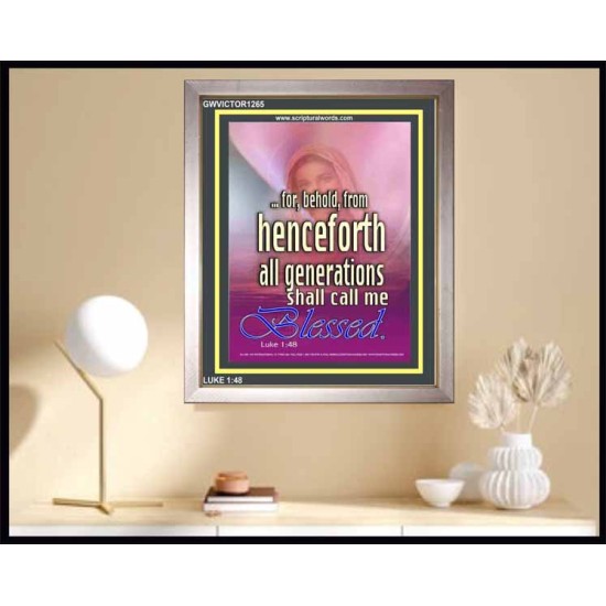 ALL GENERATIONS SHALL CALL ME BLESSED   Scripture Wooden Frame   (GWVICTOR1265)   