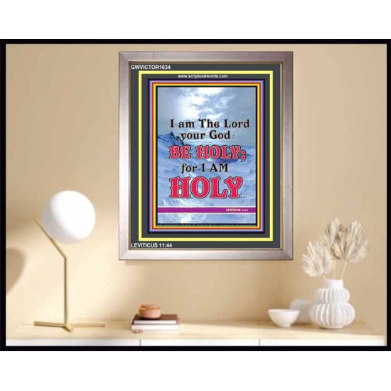 BE HOLY FOR I AM HOLY   Christian Artwork Acrylic Glass Frame   (GWVICTOR1634)   