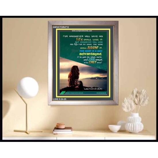 WHOSOEVER WILL SAVE HIS LIFE SHALL LOSE IT   Christian Artwork Acrylic Glass Frame   (GWVICTOR4712)   