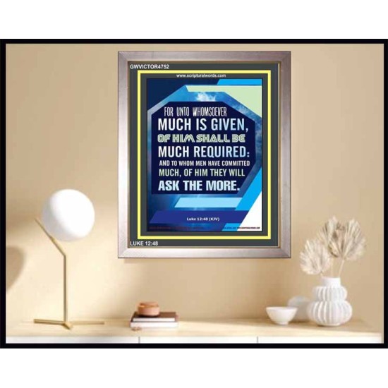 WHOMSOEVER MUCH IS GIVEN   Inspirational Wall Art Frame   (GWVICTOR4752)   