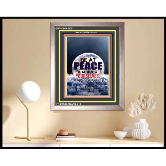 BE AT PEACE AMONG YOURSELVES   Scripture Art Wooden Frame   (GWVICTOR5100)   