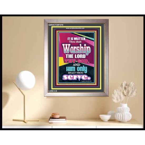WORSHIP THE LORD THY GOD   Frame Scripture Dcor   (GWVICTOR7270)   