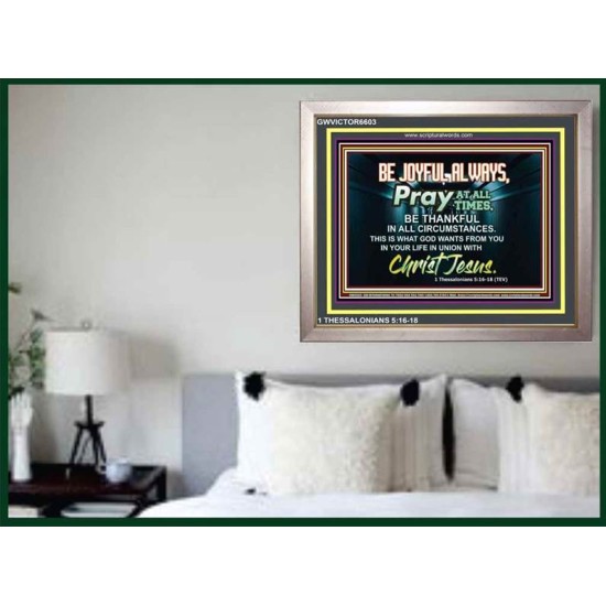 BE JOYFUL ALWAYS   Sanctuary Paintings Frame   (GWVICTOR6603)   