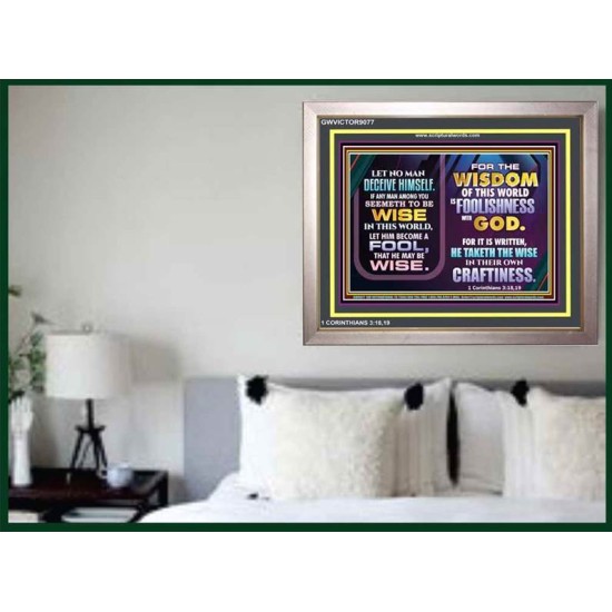 WISDOM OF THE WORLD IS FOOLISHNESS   Christian Quote Frame   (GWVICTOR9077)   