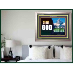 SERVE GOD UPON THIS MOUNTAIN   Framed Scriptures Dcor   (GWVICTOR9415)   