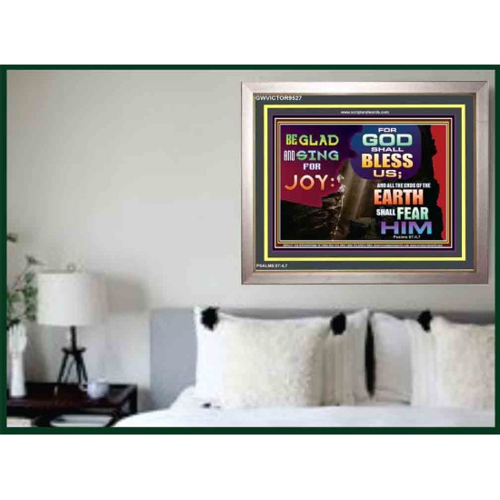 BE GLAD AND SING FOR JOY   Inspirational Wall Art Frame   (GWVICTOR9527)   