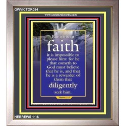 WITHOUT FAITH IT IS IMPOSSIBLE TO PLEASE THE LORD   Christian Quote Framed   (GWVICTOR084)   "14x16"