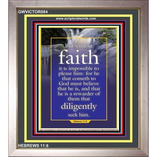 WITHOUT FAITH IT IS IMPOSSIBLE TO PLEASE THE LORD   Christian Quote Framed   (GWVICTOR084)   