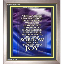 YOUR SORROW SHALL BE TURNED INTO JOY   Framed Scripture Art   (GWVICTOR1309)   
